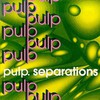 Pulp, Separations