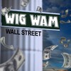 Wig Wam, Wall Street