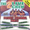 The 2 Live Crew, Private Personal Parts