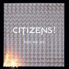 Citizens!, Here We Are