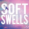 Soft Swells, Soft Swells
