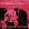 Hatcham Social, About Girls