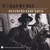 Rev. Gary Davis, If I Had My Way: Early Home Recordings