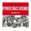 Hypnotic Brass Ensemble, New York City Live