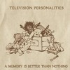 Television Personalities, A Memory Is Better Than Nothing