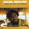 Jacob Miller, Who Says Jah No Dread