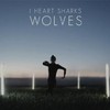 I heart sharks, Wolves