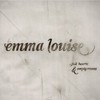 Emma Louise, Full Hearts and Empty Rooms