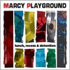 Marcy Playground, Lunch, Recess & Detention