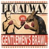 Broadway, Gentlemen's Brawl