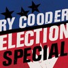 Ry Cooder, Election Special