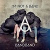 I'm Not A Band, Band Band