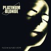 Platinum Blonde, Now & Never