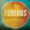 Jeremy Riddle, Furious