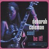 Deborah Coleman, Soul Be It!