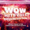 Various Artists, WOW Hits 2013 (Deluxe Edition)
