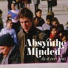 Absynthe Minded, As It Ever Was