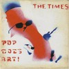 The Times, Pop Goes Art!