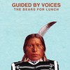 Guided by Voices, The Bears For Lunch