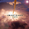 Violent Silence, Kinetic