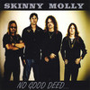 Skinny Molly, No Good Deed...