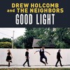 Drew Holcomb & The Neighbors, Good Light