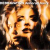 Deborah Harry, Debravation