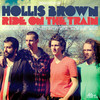 Hollis Brown, Ride On the Train