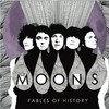 The Moons, Fables Of History