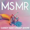 MS MR, Candy Bar Creep Show