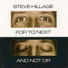 Steve Hillage, For To Next / And Not Or