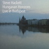 Steve Hackett, Hungarian Horizons: Live in Budapest