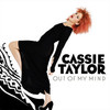 Cassie Taylor, Out of My Mind