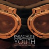 Parachute Youth, Can't Get Better Than This