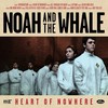 Noah and the Whale, Heart of Nowhere