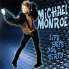 Michael Monroe, Life Gets You Dirty