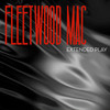 Fleetwood Mac, Extended Play