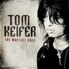Tom Keifer, The Way Life Goes