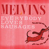 Melvins, Everybody Loves Sausages