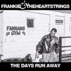 Frankie & The Heartstrings, The Days Run Away