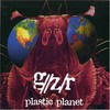 G//Z/R, Plastic Planet