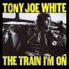 Tony Joe White, The Train I'm On