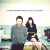Paper Aeroplanes, Little Letters