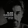 Slaid Cleaves, Still Fighting The War