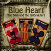 Too Slim and the Taildraggers, Blue Heart