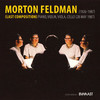 Morton Feldman, (Last Composition) Piano, Violin, Viola, Cello (28 May 1987)