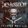 Devastator, Fragile Messiah 