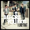 Before You Exit, I Like That