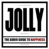 Jolly, The Audio Guide to Happiness (Part 2)
