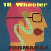 18 Wheeler, Formanka